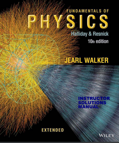 Fundamentals of Physics Extended 10th Edition Instructor's Solutions Manual